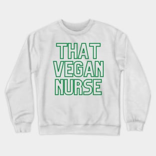 That Vegan Nurse - Dark Green Crewneck Sweatshirt